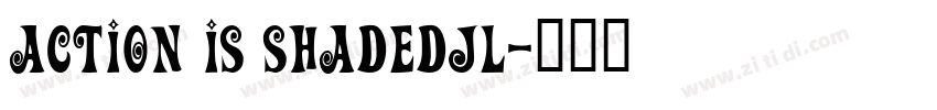 Action Is ShadedJL字体转换
